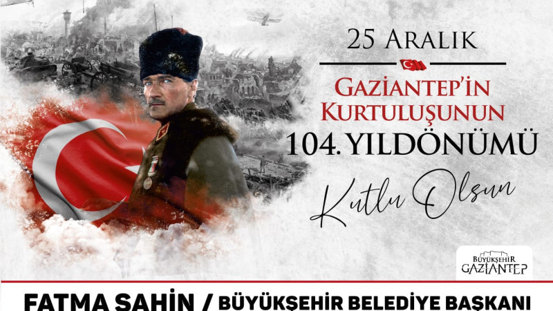 GAZİANTEP'İN KURTULUŞUNUN 104.YILDÖNÜMÜ