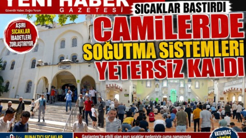 SICAKLAR BASTIRDI, CAMİLERDE SOĞUTMA SİSTEMLERİ YETERSİZ KALDI