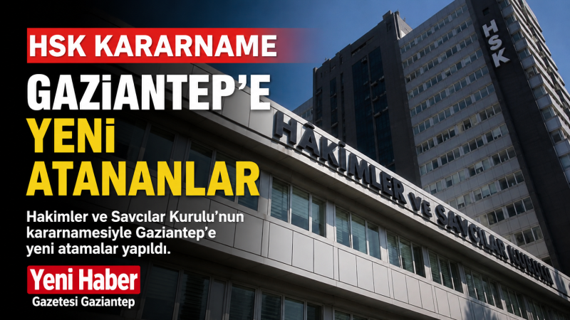 HSK KARARNAMESİ İLE GAZİANTEP'TE BÜYÜK DEĞİŞİKLİK