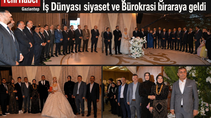MEHMET HAZ'IN OĞLUNUN DÜĞÜNÜNDE İŞ DÜNYASI SİYASET VE BÜROKRASİ BİRARAYA GELDİ 