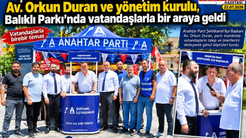 ANAHTAR PARTİ ŞEHİTKAMİL’DE SAHADA: 