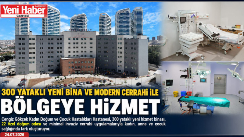 KADIN,ÇOCUK SAĞLIĞINDA GÜVENİN ADRESİ: CENGİZ GÖKÇEK HASTANESİ 
