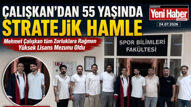 ÇALIŞKAN'DAN 55 YAŞINDA BAŞARILI STRATEJİK HAMLE