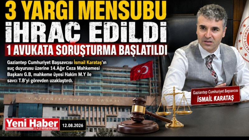 3 YARGI MENSUBU İHRAÇ EDİLDİ 1 AVUKATA SORUŞTURMA BAŞLATILDI 