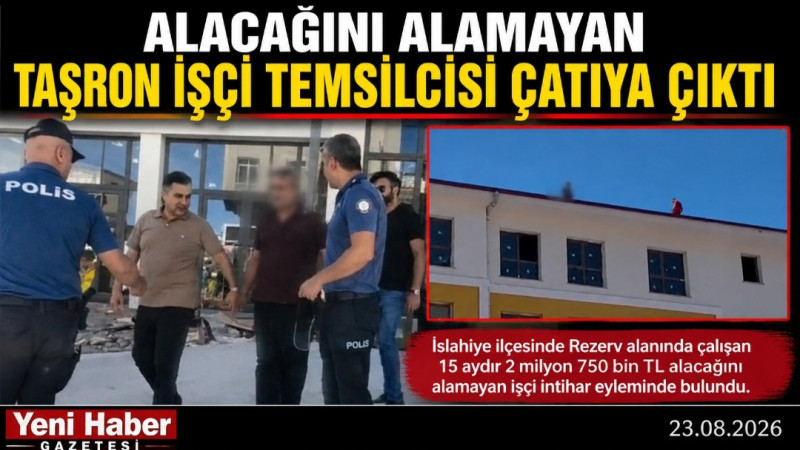 İSLAHİYE’DE 15 AYDIR MAAŞ ALAMAYAN TAŞERON İŞÇİ ÇATIYA ÇIKTI