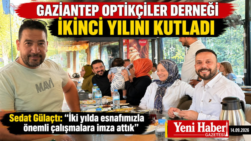 GAZİANTEP OPTİKÇİLER DERNEĞİ İKİNCİ YILINI KUTLADI